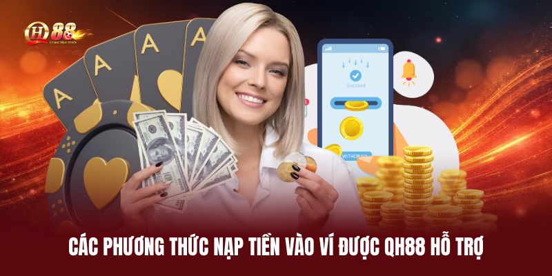 cac-phuong-thuc-nap-tien-vao-vi-duoc-qh88-ho-tro