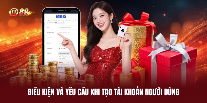 dieu-kien-va-yeu-cau-khi-tao-tai-khoan-nguoi-dung