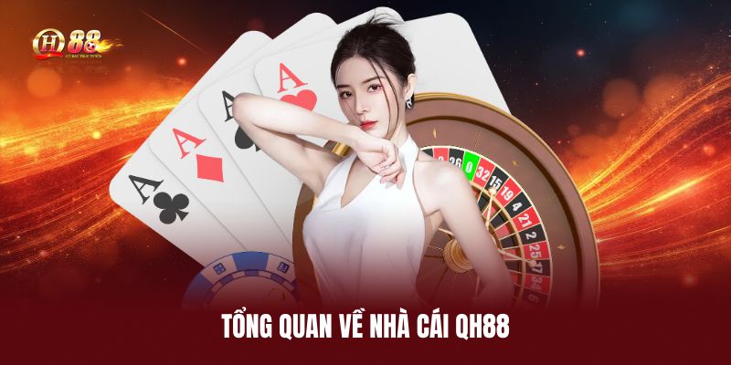 tong-quan-ve-nha-cai-qh88