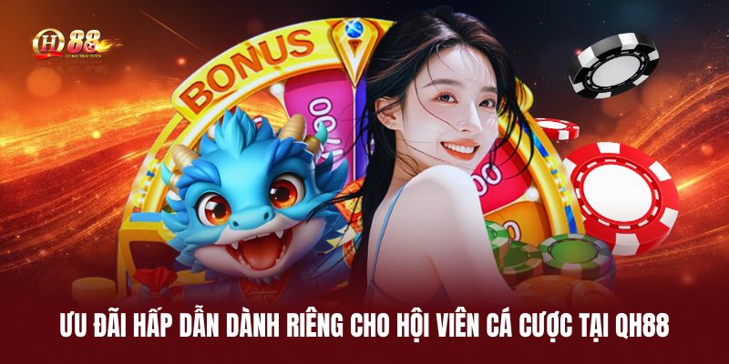 uu-dai-hap-dan-danh-rieng-cho-hoi-vien-ca-cuoc-tai-qh88 (1)