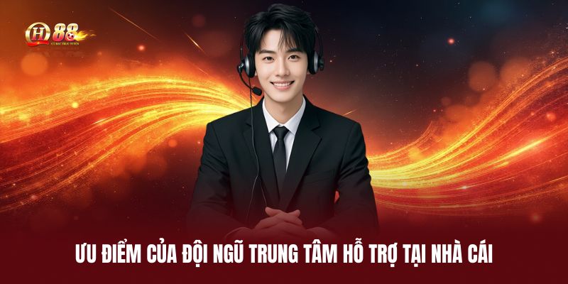 uu-diem-cua-doi-ngu-trung-tam-ho-tro-tai-nha-cai (1)